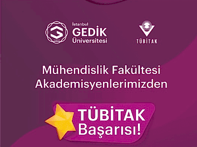 İstanbul Gedik Üniversitesi Mühendislik Fakültesi’nden TÜBİTAK Başarısı